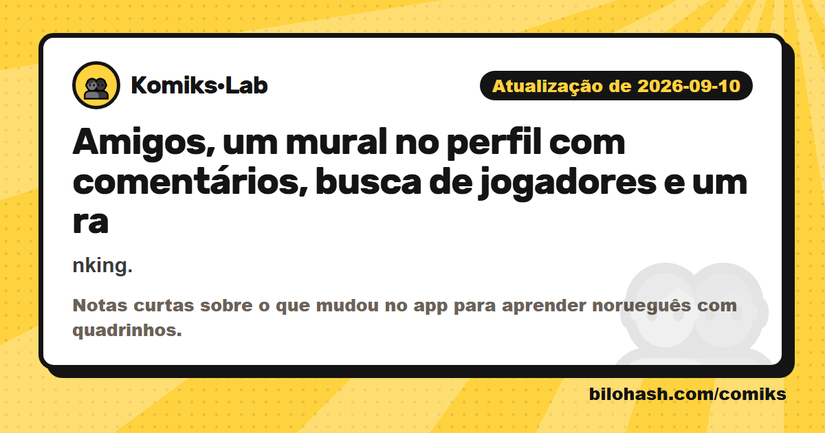 Atualização do Komiks·Lab de 2026-09-10 — o que mudou