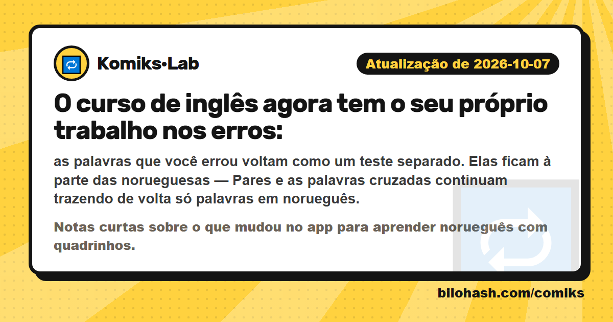 Atualização do Komiks·Lab de 2026-10-07 — o que mudou