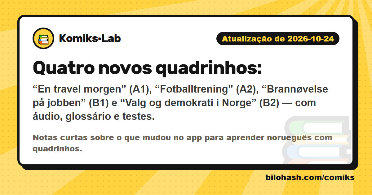 Atualização do Komiks·Lab de 2026-10-24 — o que mudou