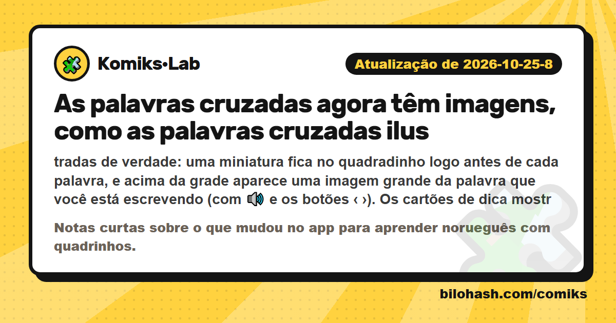 Atualização do Komiks·Lab de 2026-10-25-8 — o que mudou