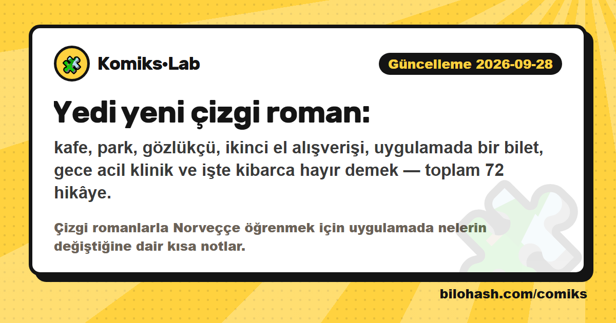 Komiks·Lab güncellemesi 2026-09-28 — neler değişti